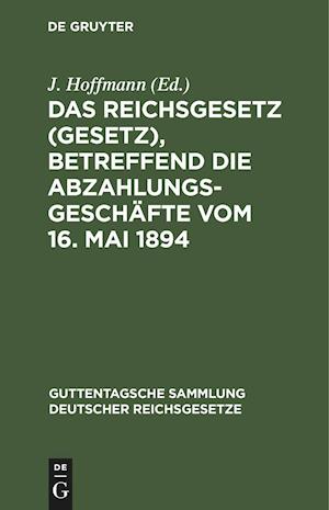 Das Reichsgesetz (Gesetz), Betreffend Die Abzahlungsgeschäfte Vom 16. Mai 1894