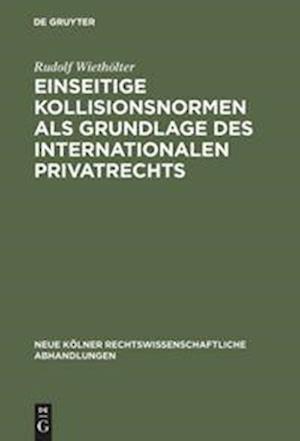 Einseitige Kollisionsnormen als Grundlage des Internationalen Privatrechts