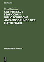 Des Proklus Diadochus philosophische Anfangsgründe der Mathematik