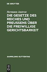 Die Gesetze des Reiches und Preußens über die freiwillige Gerichtsbarkeit