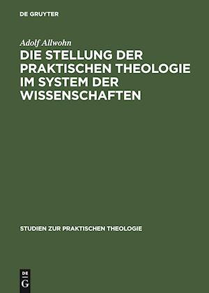 Die Stellung der praktischen Theologie im System der Wissenschaften