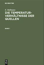 E. Hallmann: Die Temperaturverhältnisse der Quellen. Band 1