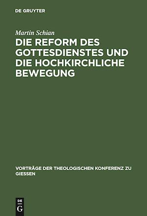 Die Reform des Gottesdienstes und die hochkirchliche Bewegung