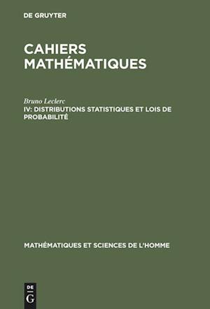 Cahiers Mathématiques, IV, Distributions Statistiques Et Lois de Probabilité