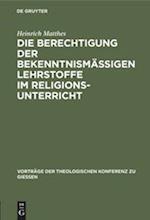 Die Berechtigung der bekenntnismäßigen Lehrstoffe im Religionsunterricht