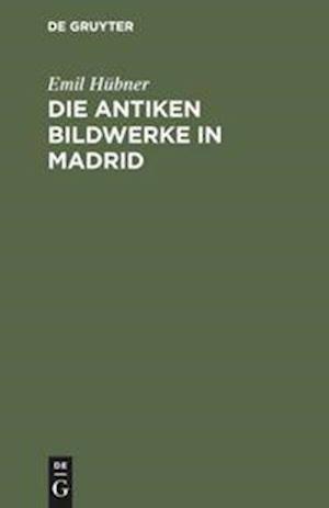 Die antiken Bildwerke in Madrid