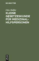 Kleine Gesetzeskunde für Medizinalhilfspersonen