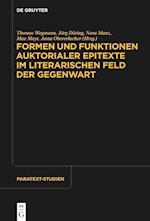 Formen und Funktionen auktorialer Epitexte im literarischen Feld der Gegenwart