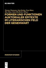 Formen und Funktionen auktorialer Epitexte im literarischen Feld der Gegenwart