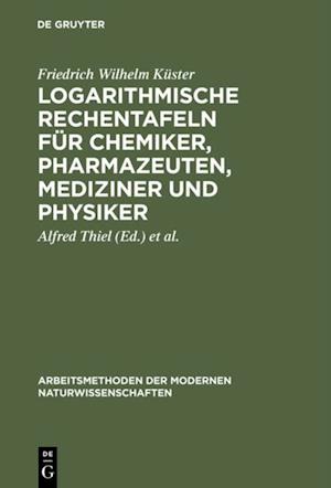 Logarithmische Rechentafeln für Chemiker, Pharmazeuten, Mediziner und Physiker