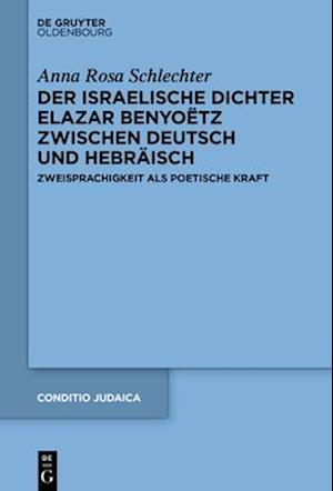 Der israelische Dichter Elazar Benyoëtz zwischen Deutsch und Hebräisch