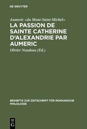 La Passion de Sainte Catherine d''Alexandrie par Aumeric