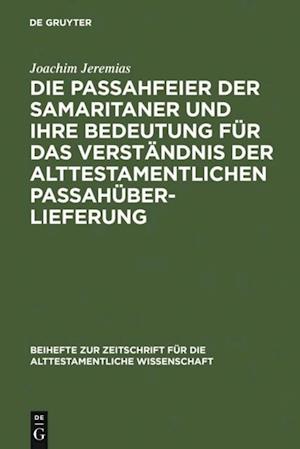 Die Passahfeier der Samaritaner und ihre Bedeutung für das Verständnis der alttestamentlichen Passahüberlieferung