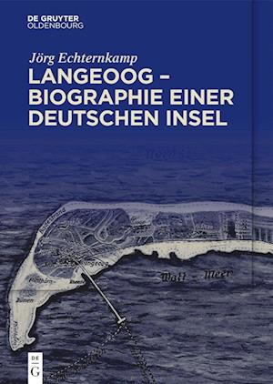 Langeoog - Biographie einer deutschen Insel