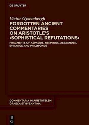 Forgotten Ancient Commentaries on Aristotle's &gt;Sophistical Refutations