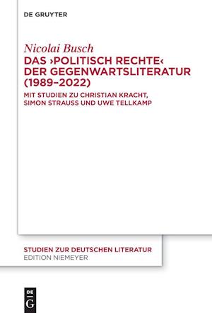 Das ¿politisch Rechte¿ der Gegenwartsliteratur (1989-2022)