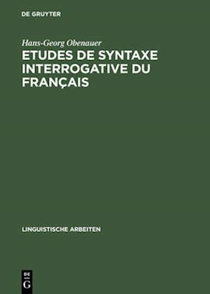 Etudes de syntaxe interrogative du français