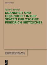 Krankheit und Gesundheit in der späten Philosophie Friedrich Nietzsches