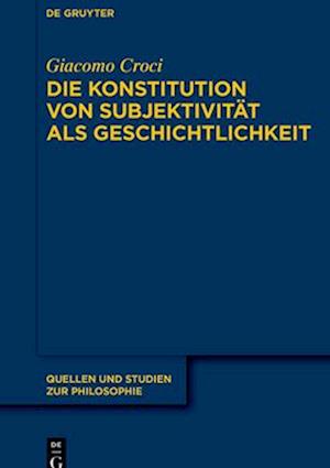 Die Konstitution von Subjektivität als Geschichtlichkeit