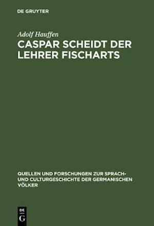 Caspar Scheidt der Lehrer Fischarts