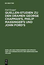 Quellen-Studien zu den Dramen George Chapman''s, Philip Massinger''s und John Ford''s