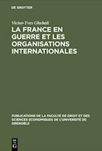 La France en guerre et les organisations internationales