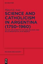 Science and Catholicism in Argentina (1750-1960)