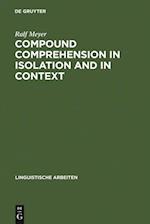 Compound Comprehension in Isolation and in Context