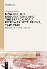 Sino-British Negotiations and the Search for a Post-War Settlement, 1942-1949