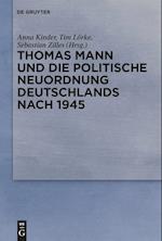 Thomas Mann und die politische Neuordnung Deutschlands nach 1945