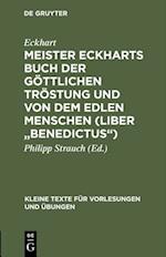 Meister Eckharts Buch der göttlichen Tröstung und Von dem edlen Menschen (Liber "Benedictus")