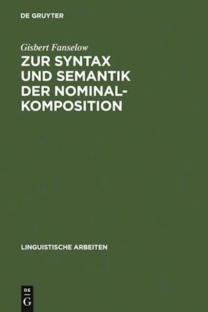 Zur Syntax und Semantik der Nominalkomposition