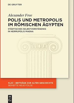 Polis und Metropolis im römischen Ägypten