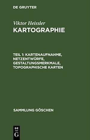 Kartenaufnahme, Netzentwürfe, Gestaltungsmerkmale, topographische Karten