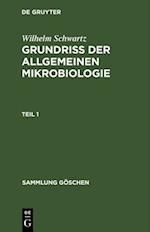 Wilhelm Schwartz: Grundri der Allgemeinen Mikrobiologie. Teil 1