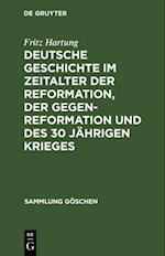 Deutsche Geschichte im Zeitalter der Reformation, der Gegenreformation und des 30 jährigen Krieges