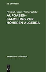 Aufgabensammlung zur höheren Algebra