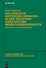 Kallimachos’ ›Ektheosis Arsinoes‹ in der Tradition griechischer Herrscherenkomiastik