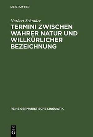 Termini zwischen wahrer Natur und willkürlicher Bezeichnung