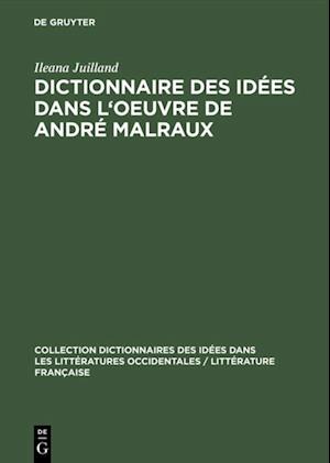 Dictionnaire des idées dans l''oeuvre de André Malraux