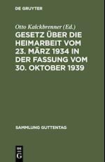 Gesetz über die Heimarbeit vom 23. März 1934 in der Fassung vom 30. Oktober 1939