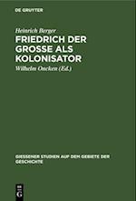 Friedrich der Grosse als Kolonisator