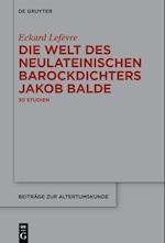Die Welt des neulateinischen Barockdichters Jakob Balde
