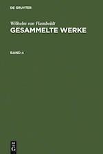 Wilhelm von Humboldt: Gesammelte Werke. Band 4