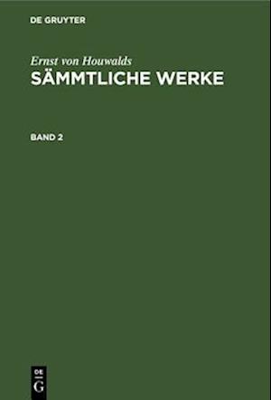 Ernst von Houwalds: Sämmtliche Werke. Band 2