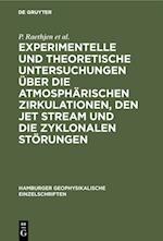 Experimentelle und theoretische Untersuchungen über die atmosphärischen Zirkulationen, den jet stream und die zyklonalen Störungen