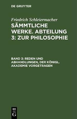 Reden und Abhandlungen, der Königl. Akademie vorgetragen