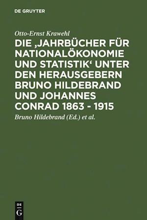 Die ''Jahrbücher für Nationalökonomie und Statistik'' unter den Herausgebern Bruno Hildebrand und Johannes Conrad 1863 - 1915