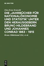 Die ''Jahrbücher für Nationalökonomie und Statistik'' unter den Herausgebern Bruno Hildebrand und Johannes Conrad 1863 - 1915