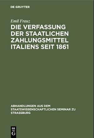 Die Verfassung der staatlichen Zahlungsmittel Italiens seit 1861